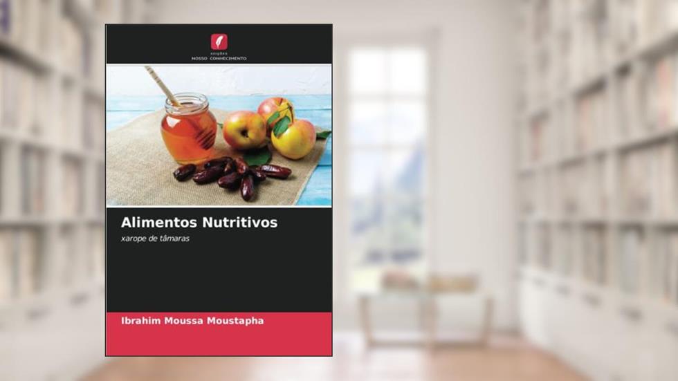 Alimentos Nutritivos: xarope de tâmaras, do autor Ibrahim Moussa Moustapha