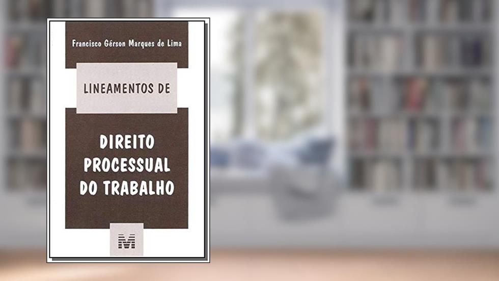Lineamentos de direito processual do trabalho - 1 ed./2005, do autor Francisco Gérson Marques de Lima