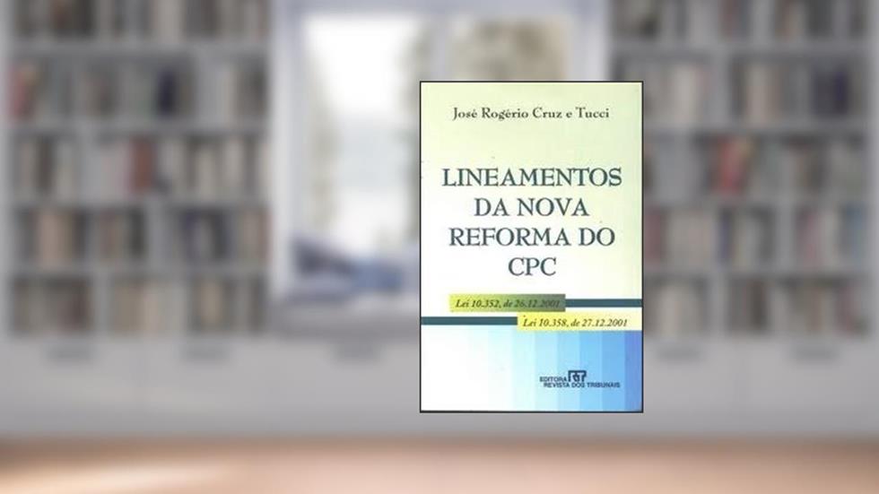 Lineamentos Da Nova Reforma Do Cpc: Lei 10,352, De 26.12.2001, Lei 10,358, De 27.12.2001 (Portuguese Edition), do autor Jose Rogerio Cruz E. Tucci