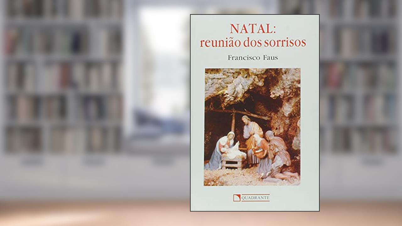 Natal: reunião dos sorrisos, do autor Francisco Faus