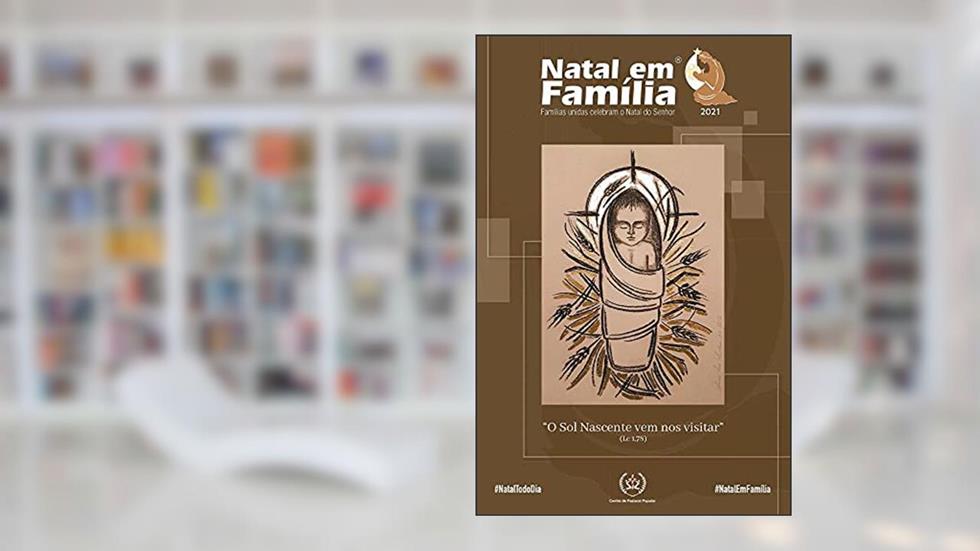 Natal em Família 2021 - Famílias Unidas Celebram o Natal do Senhor, do autor Varios Autores