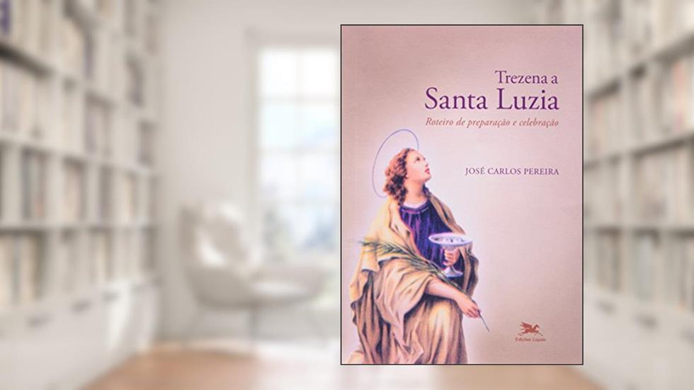 Trezena a Santa Luzia: Roteiro de Preparação e Celebração, do autor José Carlos Pereira