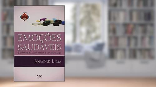 Capa de Emoções Saudáveis. Cuidando da Alma Ferida e sem Esperança, do autor Josadak Lima