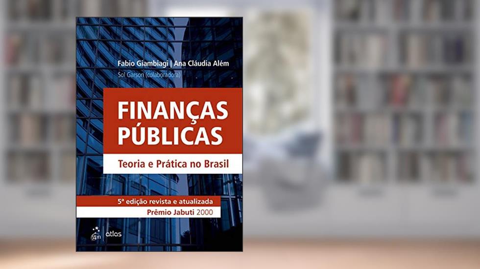 Finanças Públicas - Teoria e Prática no Brasil, do autor Fabio Fabio Giambiagi