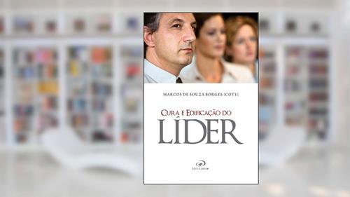Capa de Cura e Edificação do Líder, do autor Pr. Coty - Marcos de Souza Borges