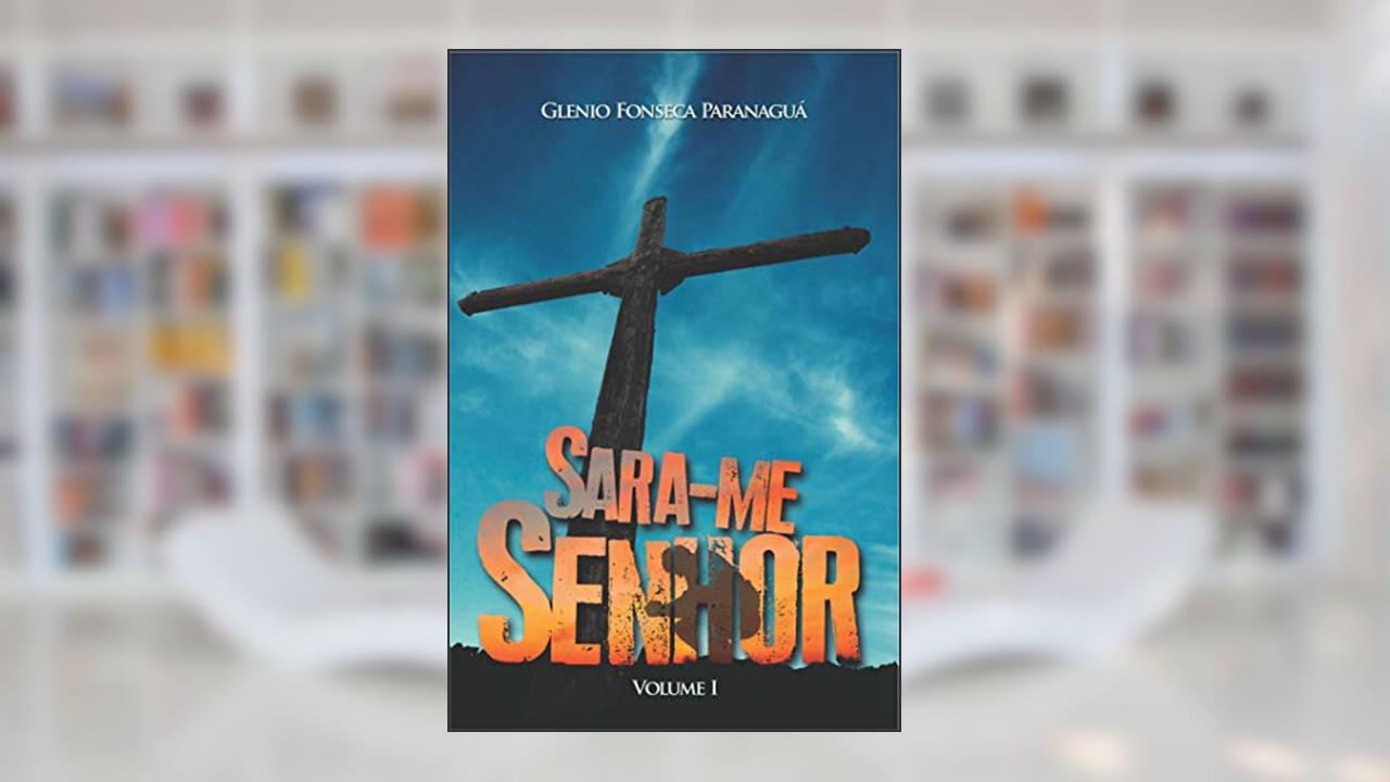 SARA-ME SENHOR, do autor Glenio Fonseca Paranaguá
