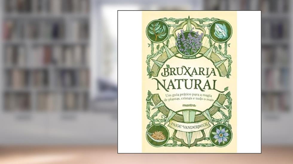 Bruxaria Natural - Um guia prático para a Magia de plantas, Cristais e tudo o mais: Edição com postal "Roda do ano" + marcador, do autor Paige Vanderbeck