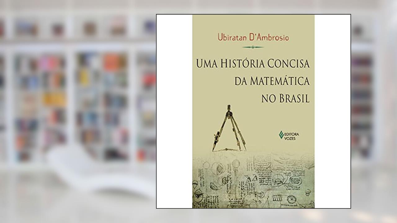 Uma História Concisa da Matemática no Brasil, do autor Ubiratan Dambrosio