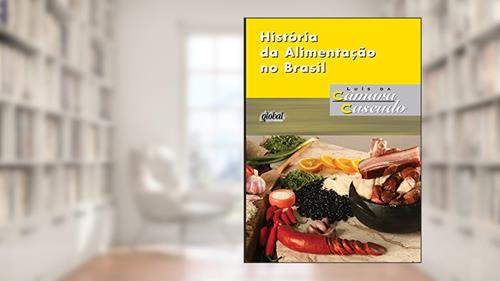 Capa de História da alimentação no Brasil (Luís da Câmara Cascudo), do autor Luís da Câmara Cascudo