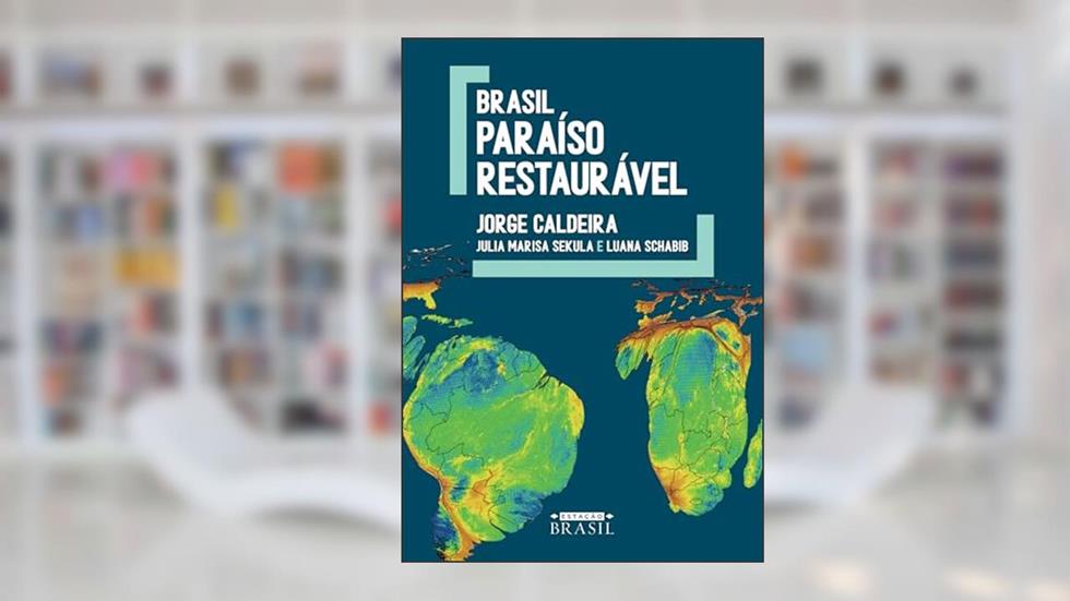 Brasil: Paraíso restaurável, do autor Jorge Caldeira; Julia Marisa Sekula; Luana Schabib