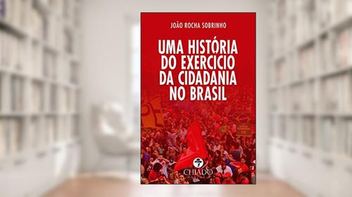 Capa de Uma História do Exercício da Cidadania no Brasil, do autor João Rocha Sobrinho