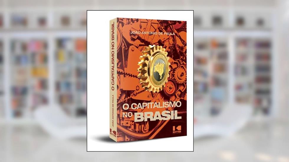 O Capitalismo no Brasil, do autor João Antonio de Paula