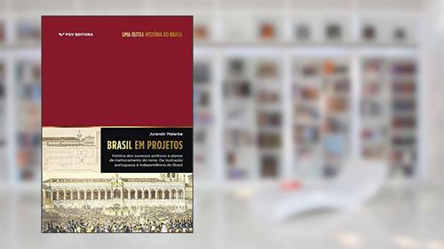 Capa de Brasil Em Projetos: História Dos Sucessos Políticos E Planos De Melhoramento Do Reino: Da Ilustração, do autor Jurandir Malerba