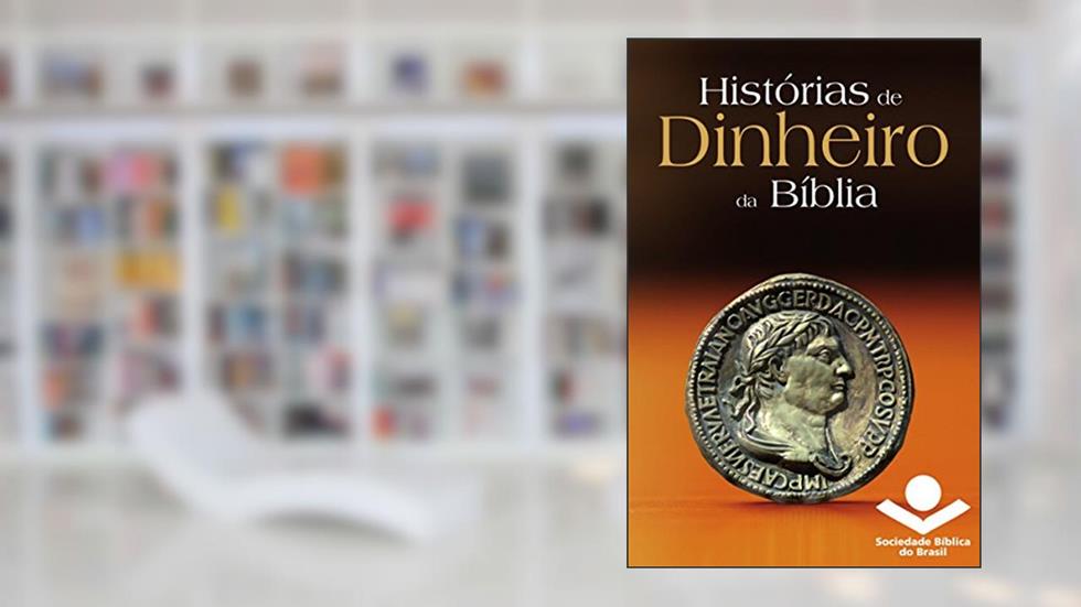Histórias de dinheiro da Bíblia (Histórias da Bíblia), do autor Sociedade Bíblica do Brasil