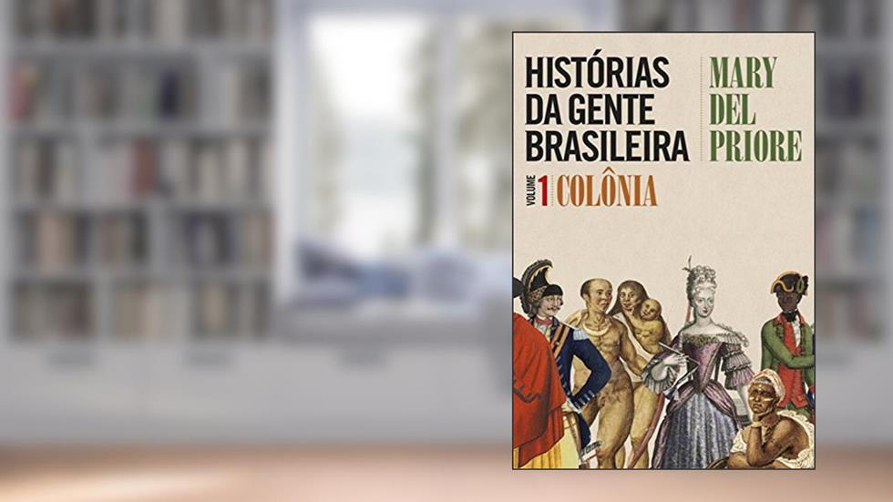 Histórias da gente brasileira: Volume 1 - Colônia, do autor Mary del Priore