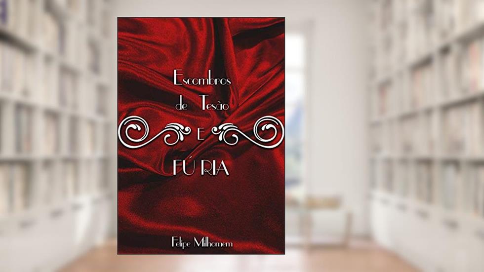Escombros de Tesão e Fúria, do autor Felipe Souza Milhomem; Felipe  Souza Milhomem