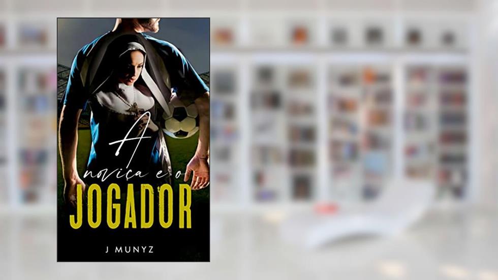 A Noviça e o Jogador, do autor J Munyz