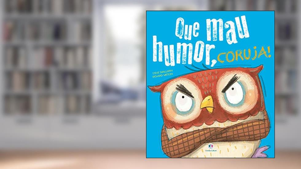 Que mau humor, coruja!, do autor Steve Smallman