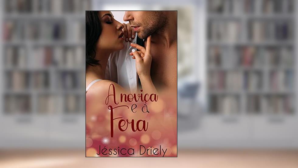 A Noviça e a Fera, do autor Jéssica Driely