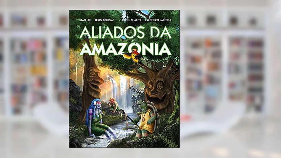 Aliados da Amazônia (Aliados da Amazonia Livro 1), do autor Stan Lee; Frederico Lapenda; Gabriel Chalita; Terry Dougas; Bruno Miranda