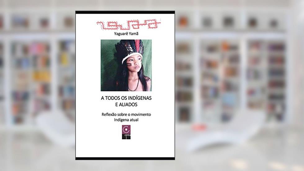 A Todos os Indígens e Aliados, do autor Yaguare Yama