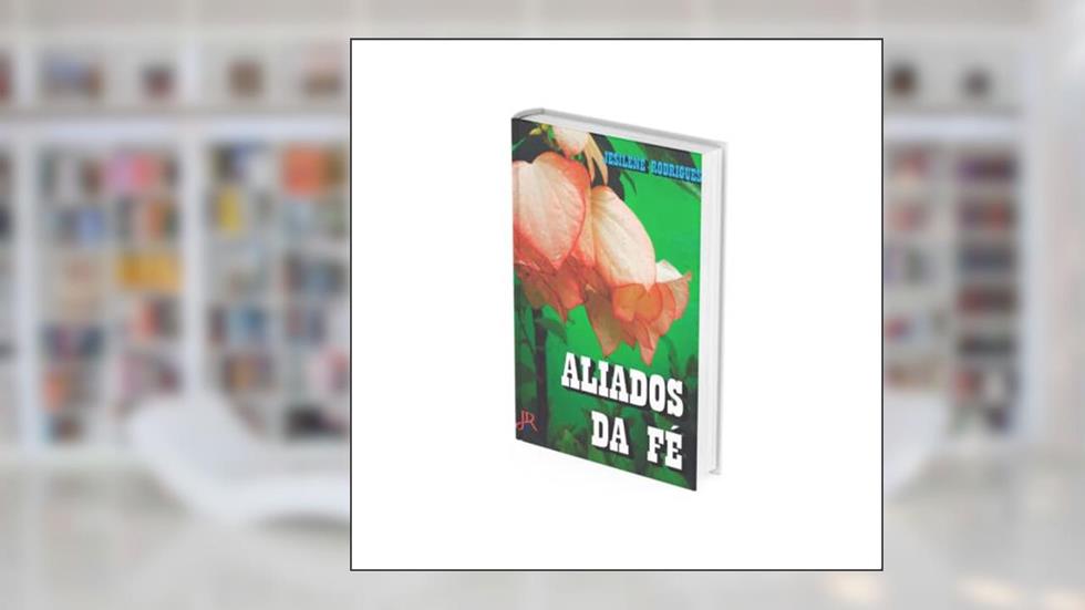 ALIADOS DA FÉ, do autor JESILENE RODRIGUES
