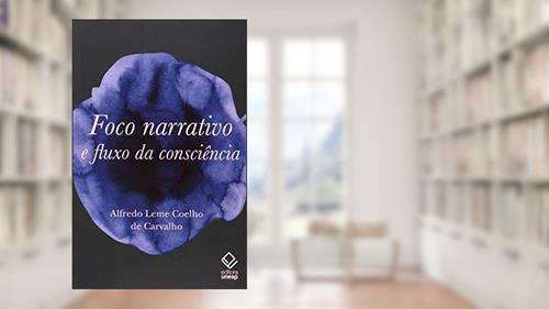 Capa de Foco narrativo e fluxo da consciência: Questões de teoria literária, do autor Alfredo Leme Coelho de Carvalho