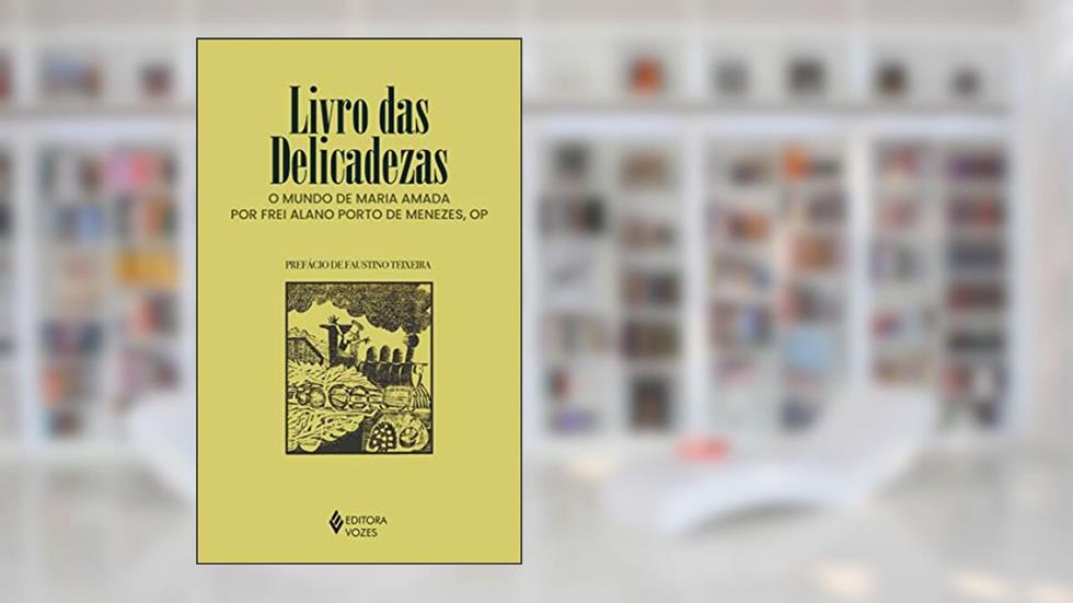 Livro das delicadezas: O mundo de Maria amada por Frei Alano Porto de Menezes, OP, do autor Frei Alano Porto