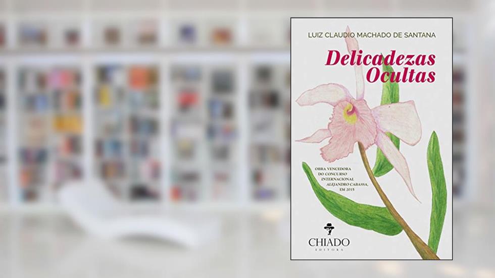 Delicadezas Ocultas, do autor Luiz Claudio Machado De Santana