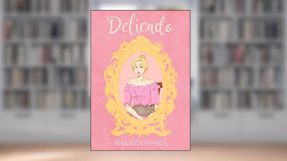 Delicado: Trilogia Amores Nobres - Livro 1, do autor Maraíza Santos