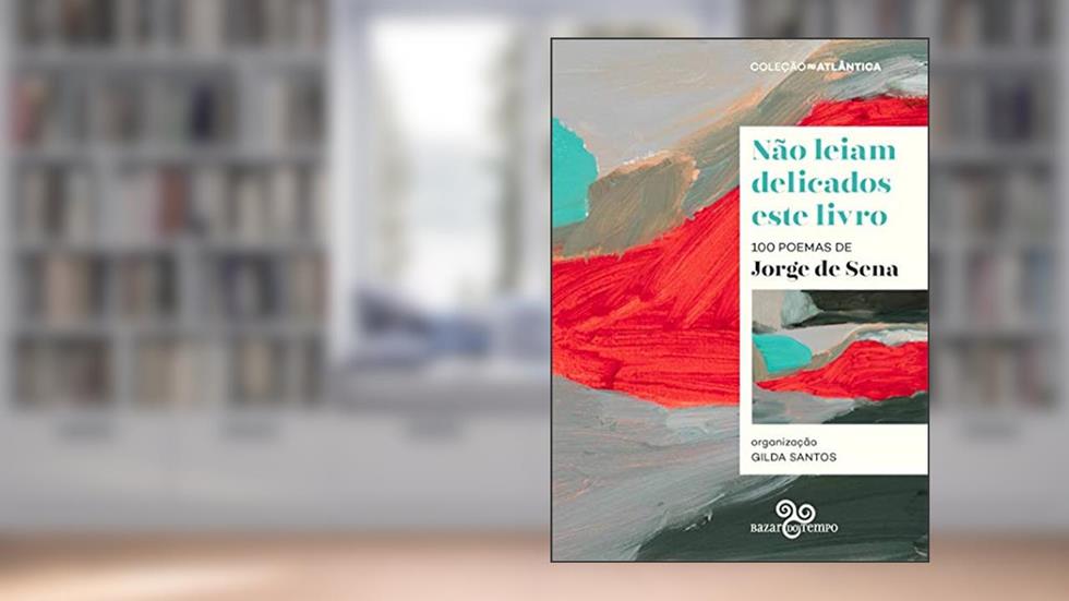 Não leiam delicados este livro: 100 poemas de Jorge de Sena, do autor Jorge de Sena