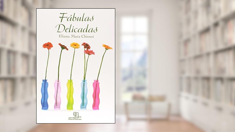 Fábulas Delicadas, do autor Eliana Mara Chiossi