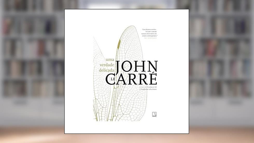 Uma verdade delicada, do autor John Le Carre