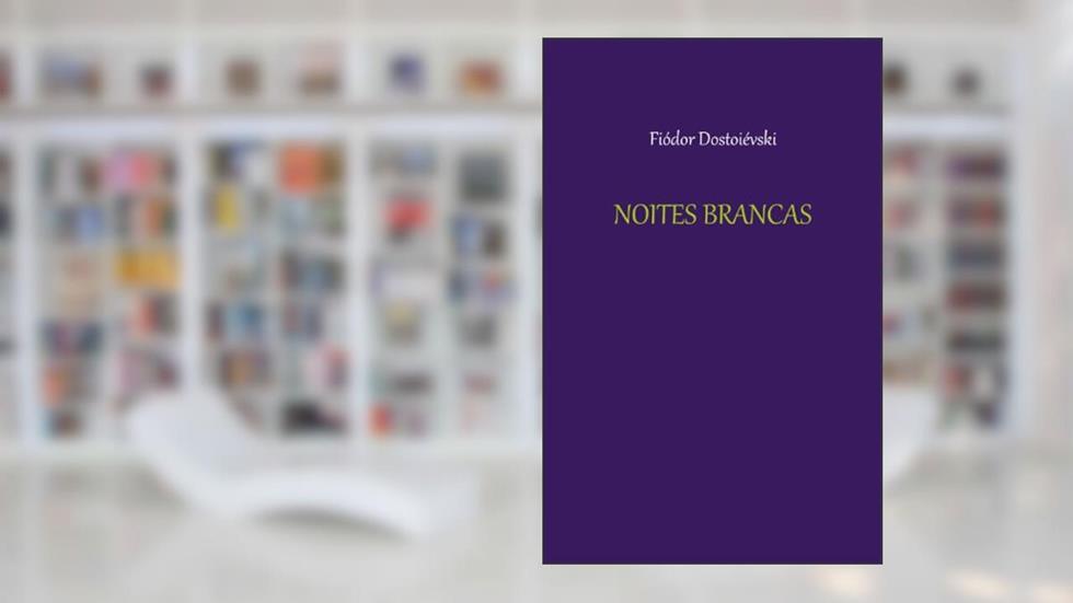 Noites Brancas, do autor Fiódor Dostoiévski