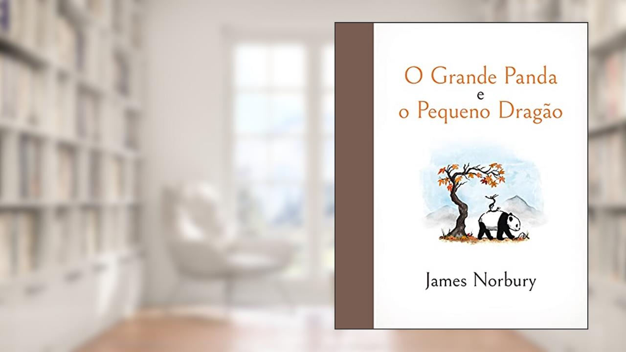 O Grande Panda e o Pequeno Dragão, do autor James Norbury