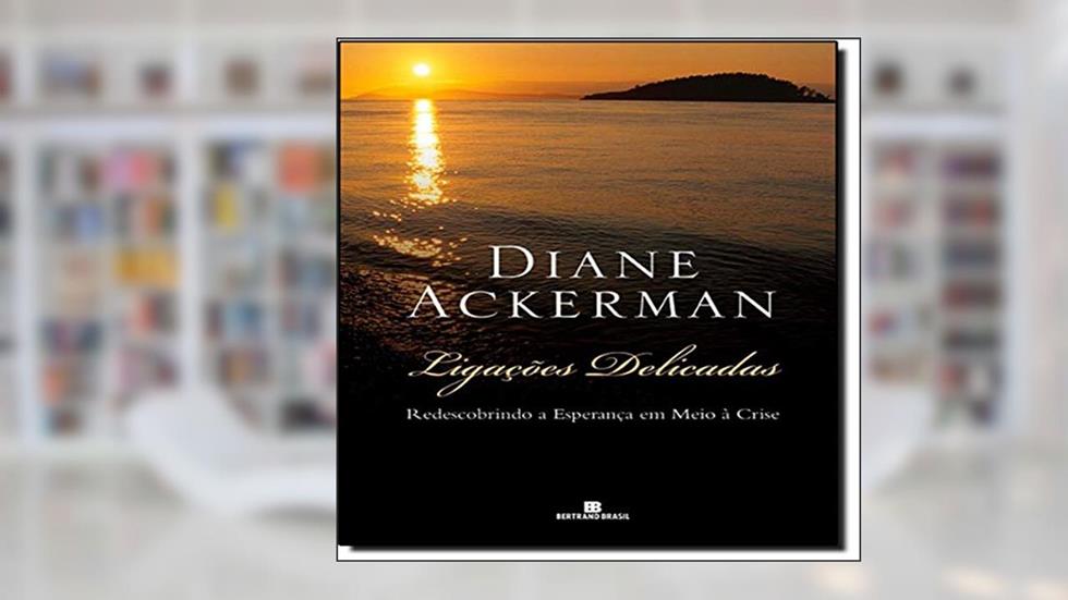Ligações Delicadas, do autor Diane Ackerman