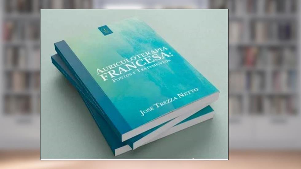 Auriculoterapia Francesa: Pontos E Tratamentos, do autor Jose Trezza Netto