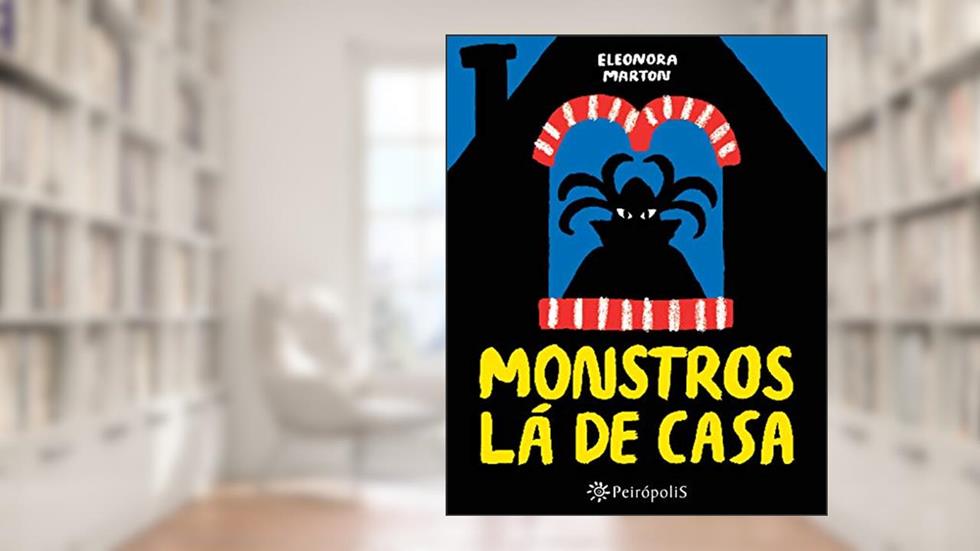 Monstros lá de casa, do autor Eleonora Marton