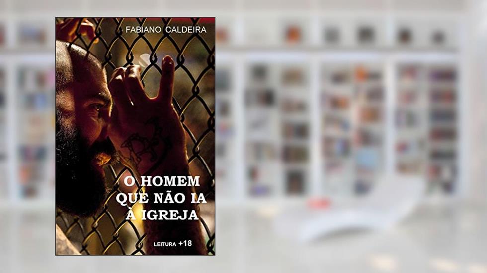 O HOMEM QUE NÃO IA À IGREJA, do autor Fabiano Caldeira