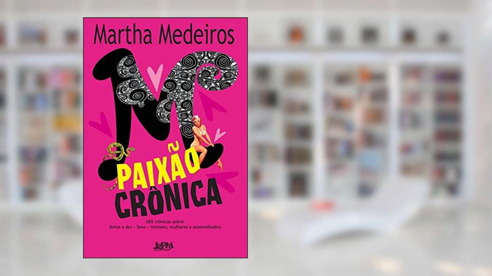 Paixão crônica, do autor Martha Medeiros