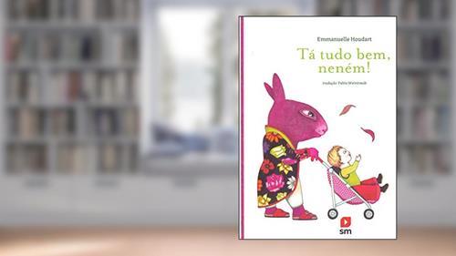 Capa de Tá Tudo Bem, Nenem!, do autor Emmanuelle Houdart