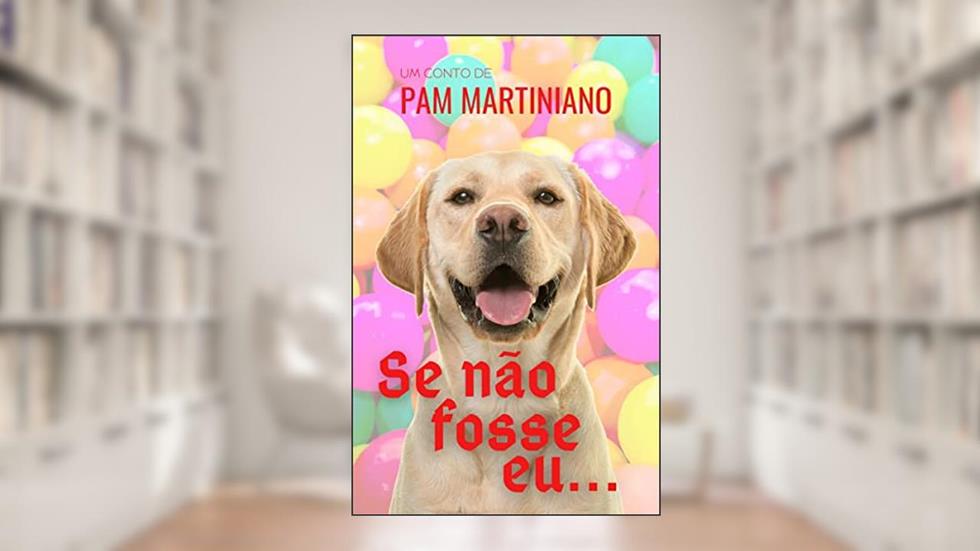 Se não fosse eu..., do autor Pam Martiniano