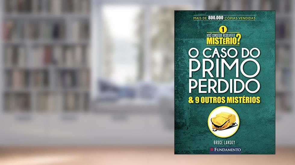 Você Consegue Resolver o Mistério 1? O Caso do Primo Perdido & 9 Outros Mistérios, do autor Bruce Lansky