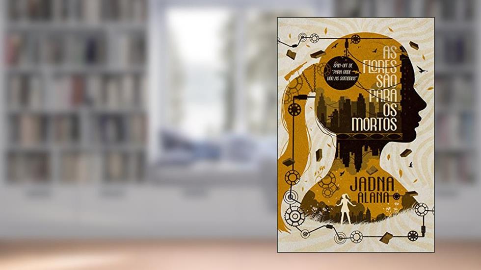 As flores são para os mortos, do autor Jadna Alana