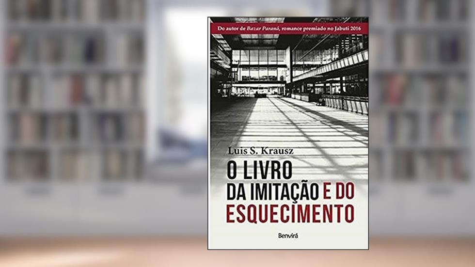 O livro da imitação e do esquecimento, do autor Luis S. Krausz