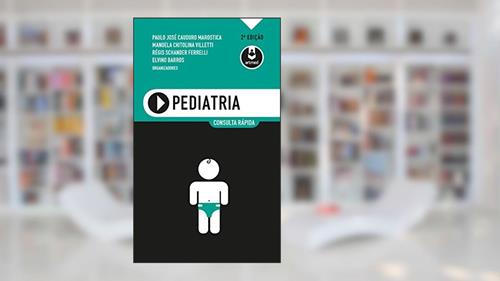 Capa de Pediatria: Consulta Rápida, do autor Paulo José Cauduro Marostica; Manoela Chitolina Villetti; Régis Schander Ferrelli; Elvino Barros