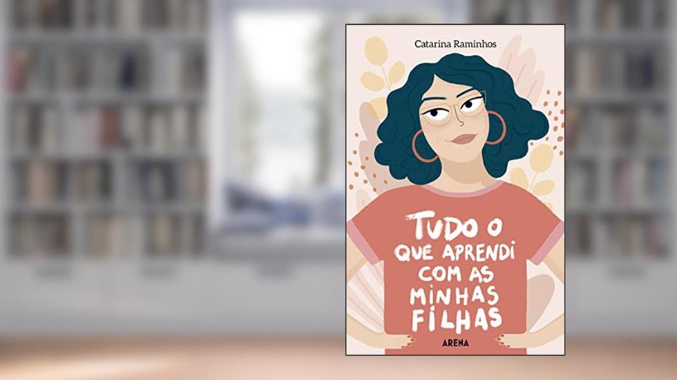 Tudo o que aprendi com as minhas filhas, do autor Catarina Raminhos