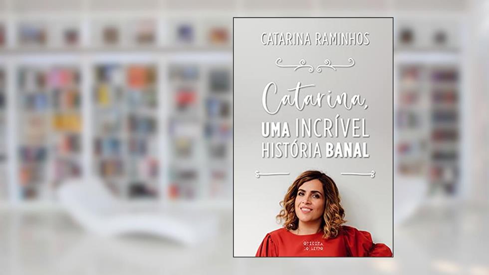 Catarina, Uma Incrível História Banal, do autor Catarina Raminhos