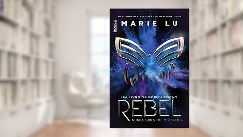 Capa de Rebel: Nunca subestime o rebelde (Legend Livro 4), do autor Marie Lu