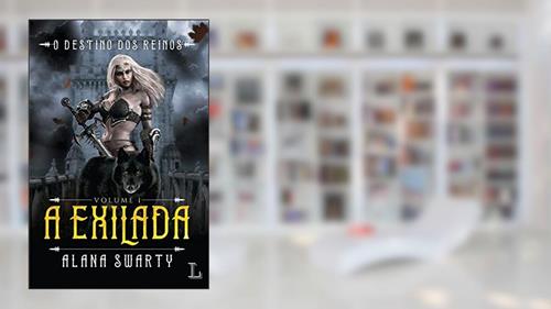 Capa de A exilada: O destino dos reinos: 1, do autor Alana Swarty